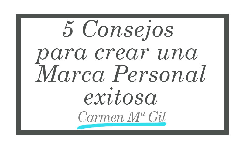 5 consejos para crear una marca personal exitosa