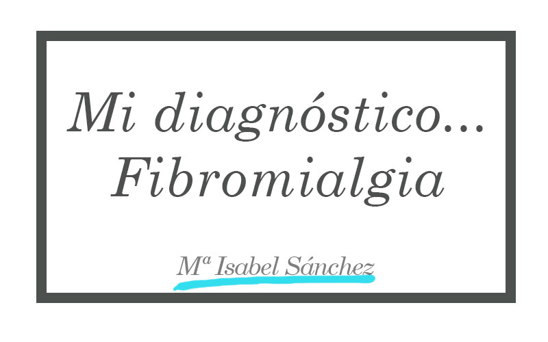 Mi diagnóstico... fibromialgia