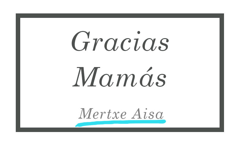Gracias mamás - Mertxe Aisa