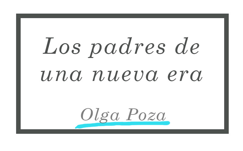 Los padres de una nueva era - Olga Poza